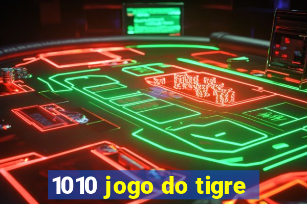 1010 jogo do tigre